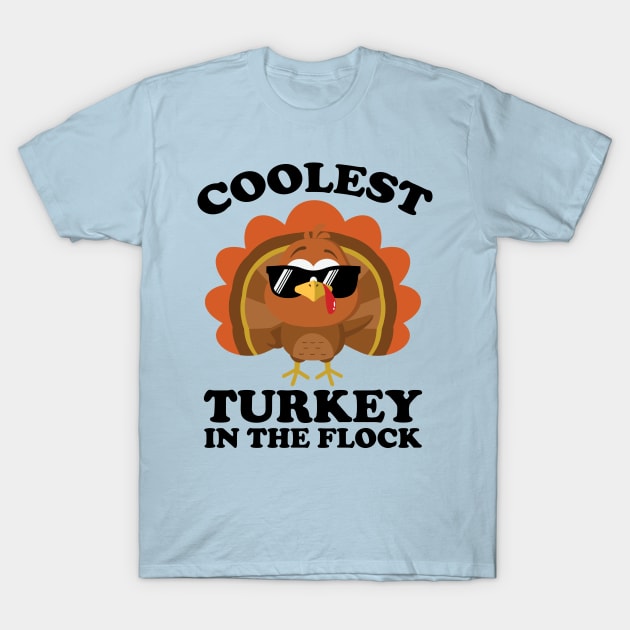 Coolest Turkey In The Flock Thanksgiving T-Shirt by DragonTees